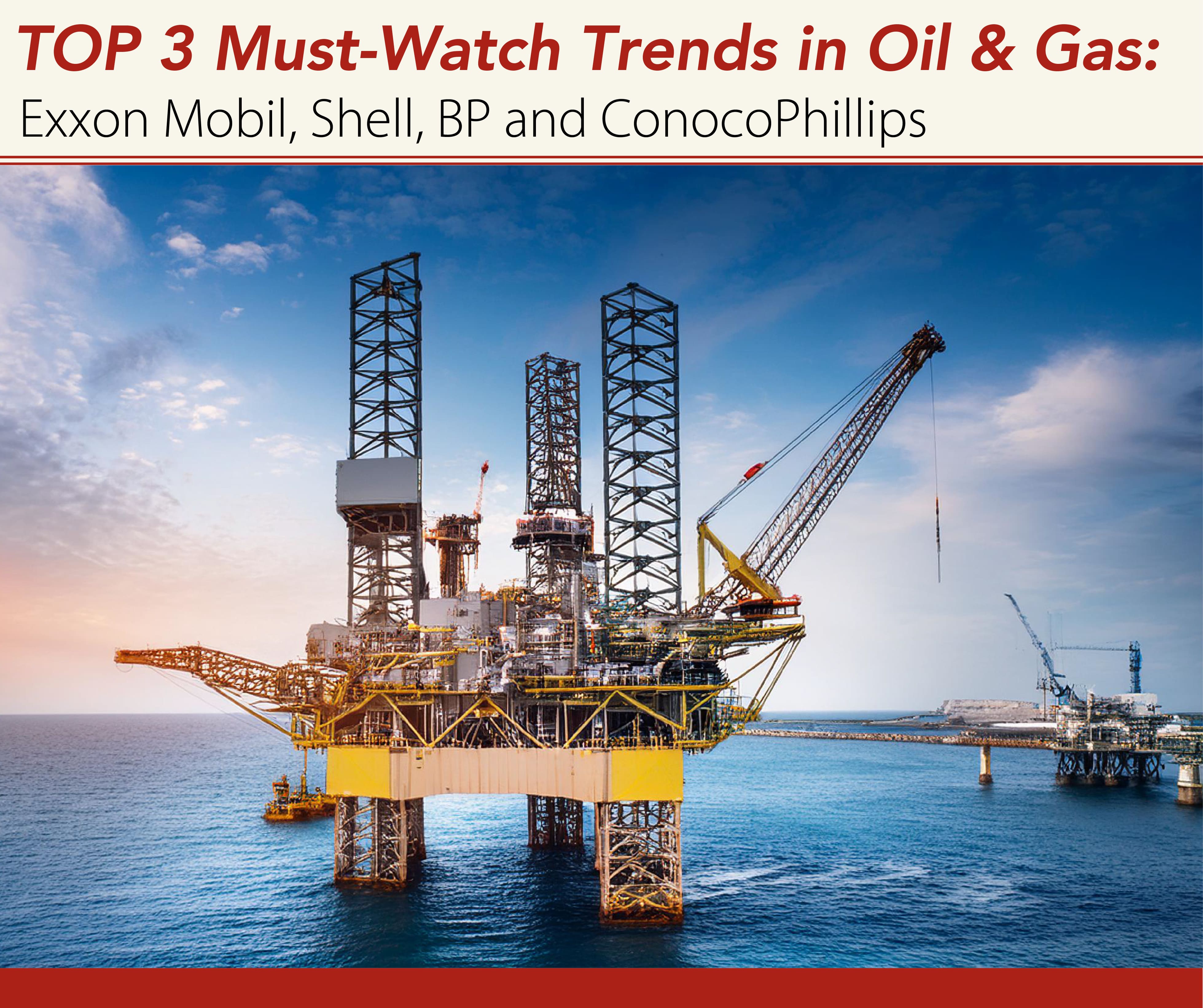 TOP 3 Must-Watch Trends in Oil & Gas: Exxon Mobil, Shell, BP and ...